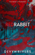 Red Rabbit: You Shatter So Beautifully